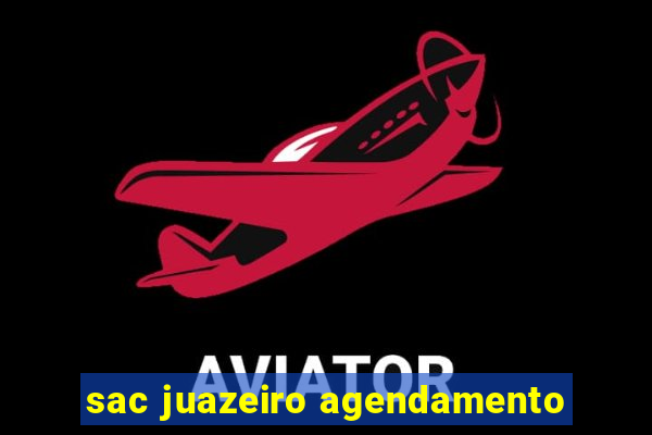 sac juazeiro agendamento